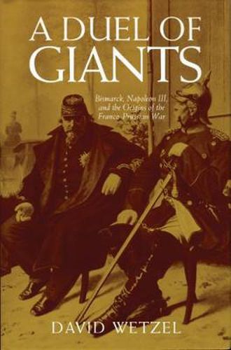 Cover image for A Duel of Giants: Bismarck, Napoleon III, and the Origins of the Franco-Prussian War