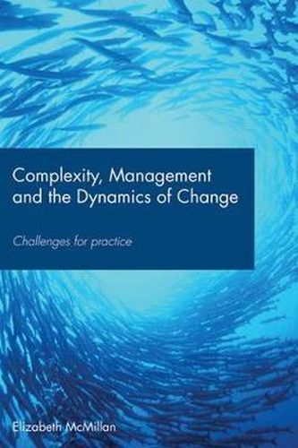 Cover image for Complexity, Management and the Dynamics of Change: Challenges for Practice