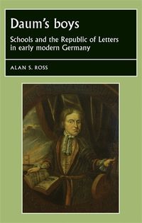 Cover image for Daum's Boys: Schools and the Republic of Letters in Early Modern Germany