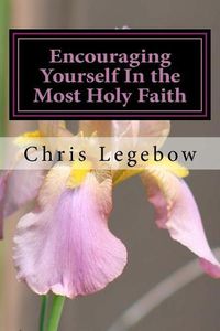 Cover image for Encouraging Yourself In the Most Holy Faith