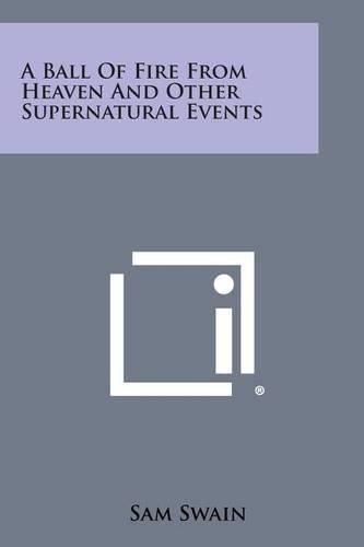 Cover image for A Ball of Fire from Heaven and Other Supernatural Events