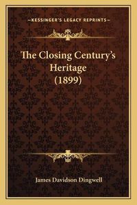 Cover image for The Closing Century's Heritage (1899)