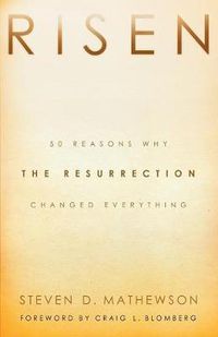 Cover image for Risen - 50 Reasons Why the Resurrection Changed Everything