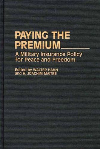 Cover image for Paying the Premium: A Military Insurance Policy for Peace and Freedom