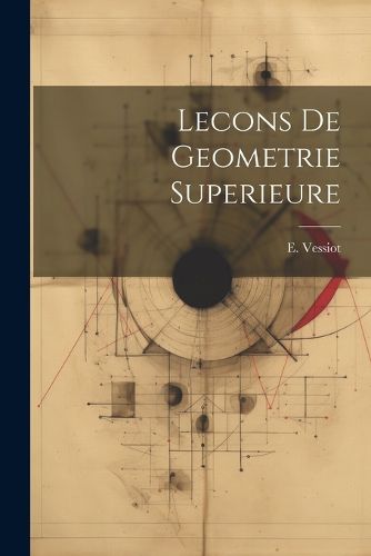 Cover image for Lecons De Geometrie Superieure