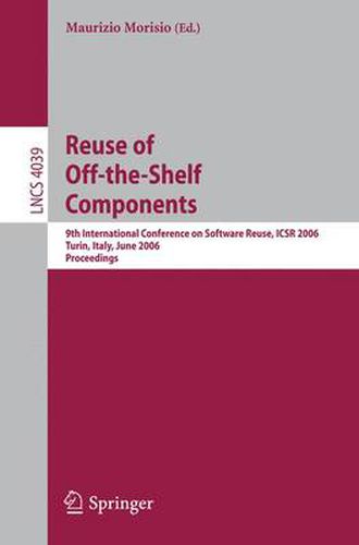 Cover image for Reuse of Off-the-Shelf Components: 9th International Conference on Software Reuse, ICSR 2006, Torino, Italy, June 12-15, 2006, Proceedings