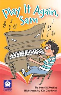 Cover image for Pearson Chapters Year 3: Play It Again, Sam! (Reading Level 25-28/F&P Level P-S)