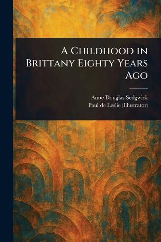 Cover image for A Childhood in Brittany Eighty Years Ago