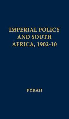 Cover image for Imperial Policy and South Africa, 1902-10