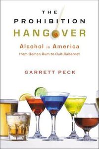 Cover image for The Prohibition Hangover: Alcohol in America from Demon Rum to Cult Cabernet