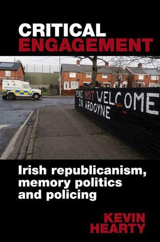 Critical Engagement: Irish republicanism, memory politics and policing