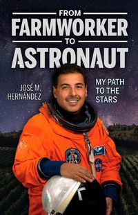 Cover image for From Farmworker to Astronaut/de Campesino a Astronauta: My Path to the Stars/Mi Viaje a Las Estrellas