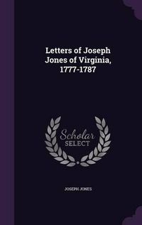 Cover image for Letters of Joseph Jones of Virginia, 1777-1787