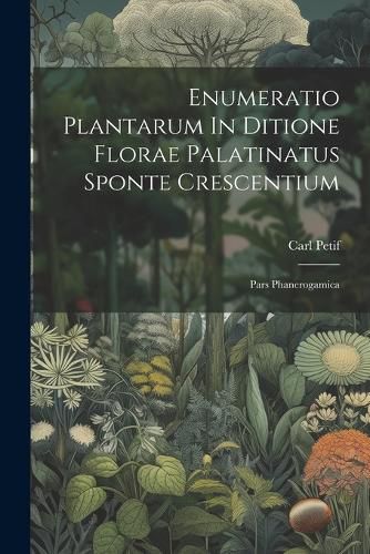 Cover image for Enumeratio Plantarum In Ditione Florae Palatinatus Sponte Crescentium