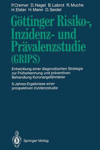 Goettinger Risiko-, Inzidenz- Und Pravalenzstudie (Grips): Entwicklung Einer Diagnostischen Strategie Zur Fruherkennung Und Praventiven Behandlung Koronargefahrdeter 5-Jahres-Ergebnisse Einer Prospektiven Inzidenzstudie