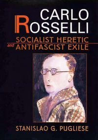 Cover image for Carlo Rosselli: Socialist Heretic and Antifascist Exile