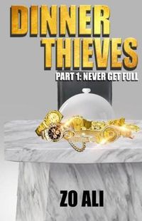 Cover image for Dinner Thieves: Part 1 Never Get Full