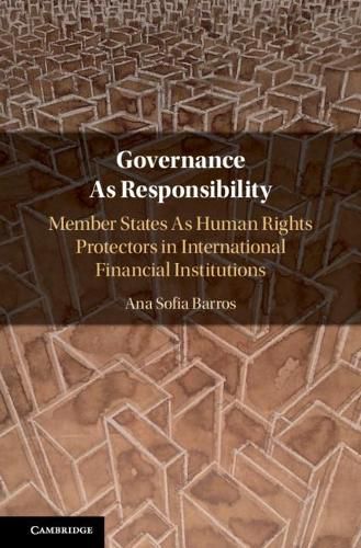 Cover image for Governance As Responsibility: Member States As Human Rights Protectors in International Financial Institutions