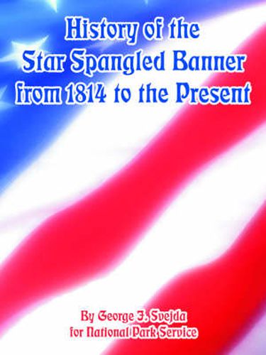 Cover image for History of the Star Spangled Banner from 1814 to the Present