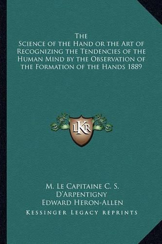 Cover image for The Science of the Hand or the Art of Recognizing the Tendencies of the Human Mind by the Observation of the Formation of the Hands 1889