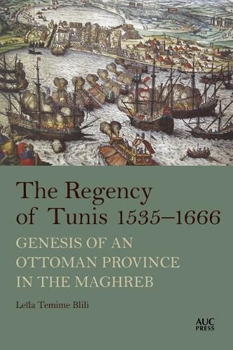 Cover image for The Regency of Tunis, 1535-1666: Genesis of an Ottoman Province in the Maghreb