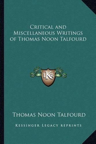 Cover image for Critical and Miscellaneous Writings of Thomas Noon Talfourd