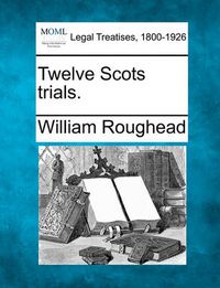 Cover image for Twelve Scots Trials.