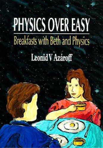 Cover image for Physics Over Easy: Breakfasts With Beth And Physics