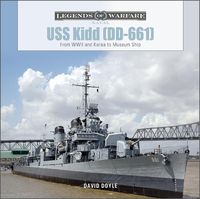 Cover image for USS Kidd (DD-661): From WWII and Korea to Museum Ship