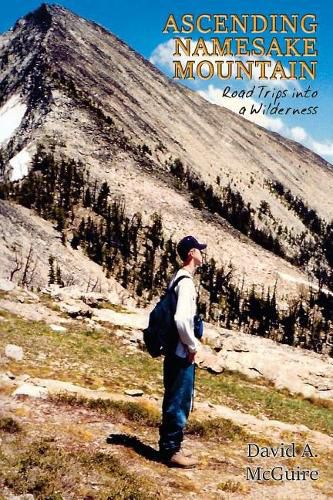 Cover image for Ascending Namesake Mountain: Road Trips into a Wilderness