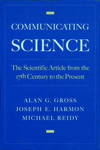 Cover image for Communicating Science: The Scientific Article from the 17th Century to the Present