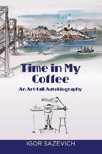 Cover image for Time in my Coffee: An Art-full Autobiography