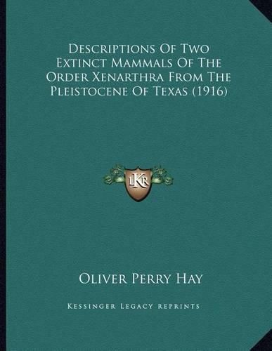 Cover image for Descriptions of Two Extinct Mammals of the Order Xenarthra from the Pleistocene of Texas (1916)