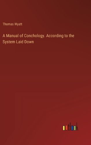 Cover image for A Manual of Conchology. According to the System Laid Down
