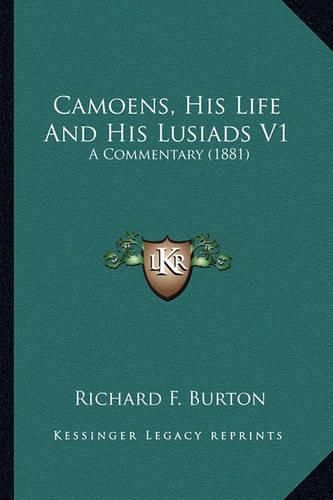 Cover image for Camoens, His Life and His Lusiads V1: A Commentary (1881)