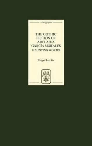 Cover image for The Gothic Fiction of Adelaida Garcia Morales: Haunting Words