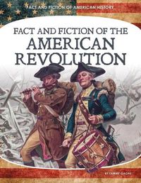 Cover image for Fact and Fiction of the American Revolution