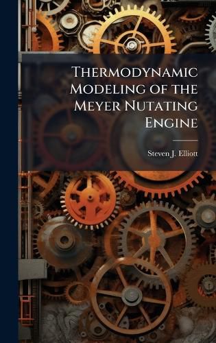 Cover image for Thermodynamic Modeling of the Meyer Nutating Engine