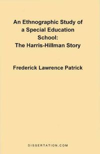 Cover image for An Ethnographic Study of a Special Education School: The Harris-Hillman Story