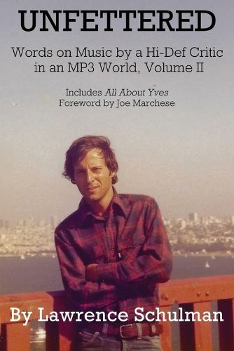 Cover image for Unfettered - Words on Music by a Hi-Def Critic in an MP3 World, Volume II