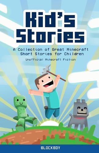 Cover image for Kid's Stories: A Collection of Great Minecraft Short Stories for Children (Unofficial)