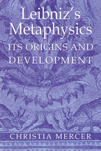 Cover image for Leibniz's Metaphysics: Its Origins and Development