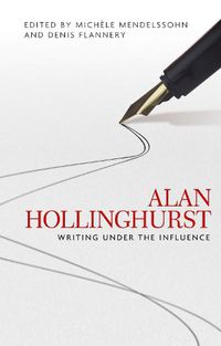 Cover image for Alan Hollinghurst: Writing Under the Influence