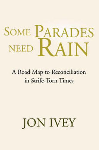 Some Parades Need Rain: A Road Map to Reconciliation in Strife-Torn Times