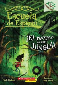 Cover image for Escuela de Espanto #3: !El Recreo Es Una Jungla! (Recess Is a Jungle): Un Libro de la Serie Branchesvolume 3