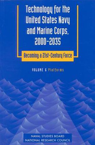 Technology for the United States Navy and Marine Corps, 2000-2035 Becoming a 21st-Century Force