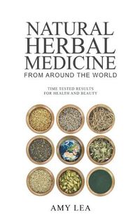 Cover image for Natural Herbal Medicine From Around the World
