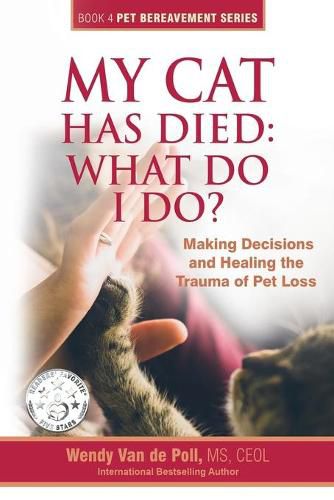 Cover image for My Cat Has Died: What Do I Do?: Making Decisions and Healing the Trauma of Pet Loss