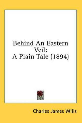 Behind an Eastern Veil: A Plain Tale (1894)