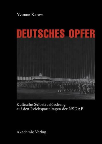 Cover image for Deutsches Opfer - Kultische Selbstausloschung Auf Den Reichsparteitagen Der Nsdap